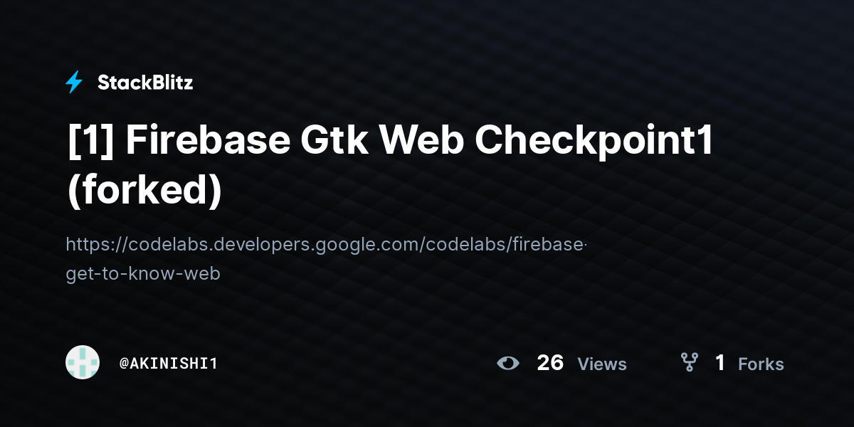 [1] Firebase Gtk Web Checkpoint1 (forked) - StackBlitz