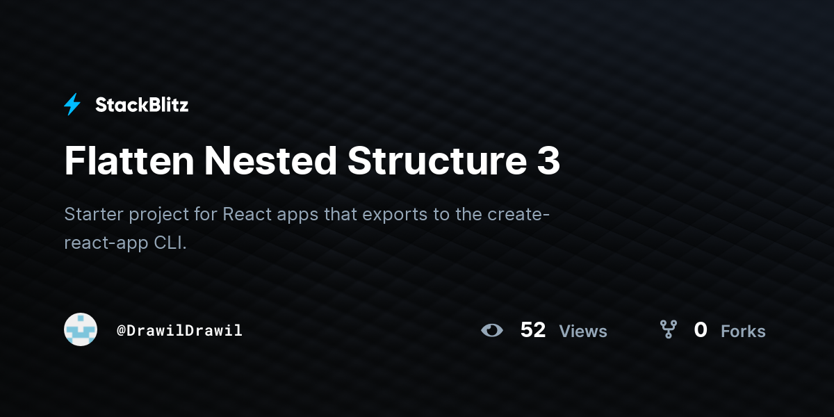 Flatten Nested Structure 3 - StackBlitz