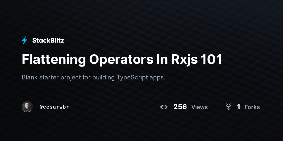 Flattening Operators In Rxjs 101 - StackBlitz