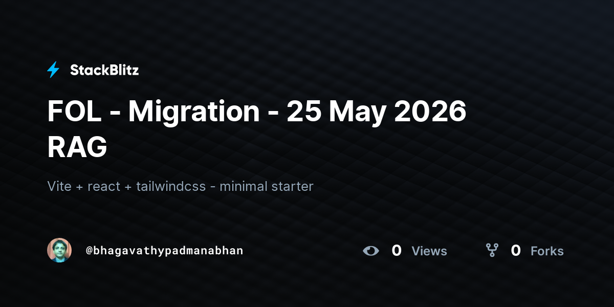FOL - Migration - 25 May 2026 RAG - StackBlitz