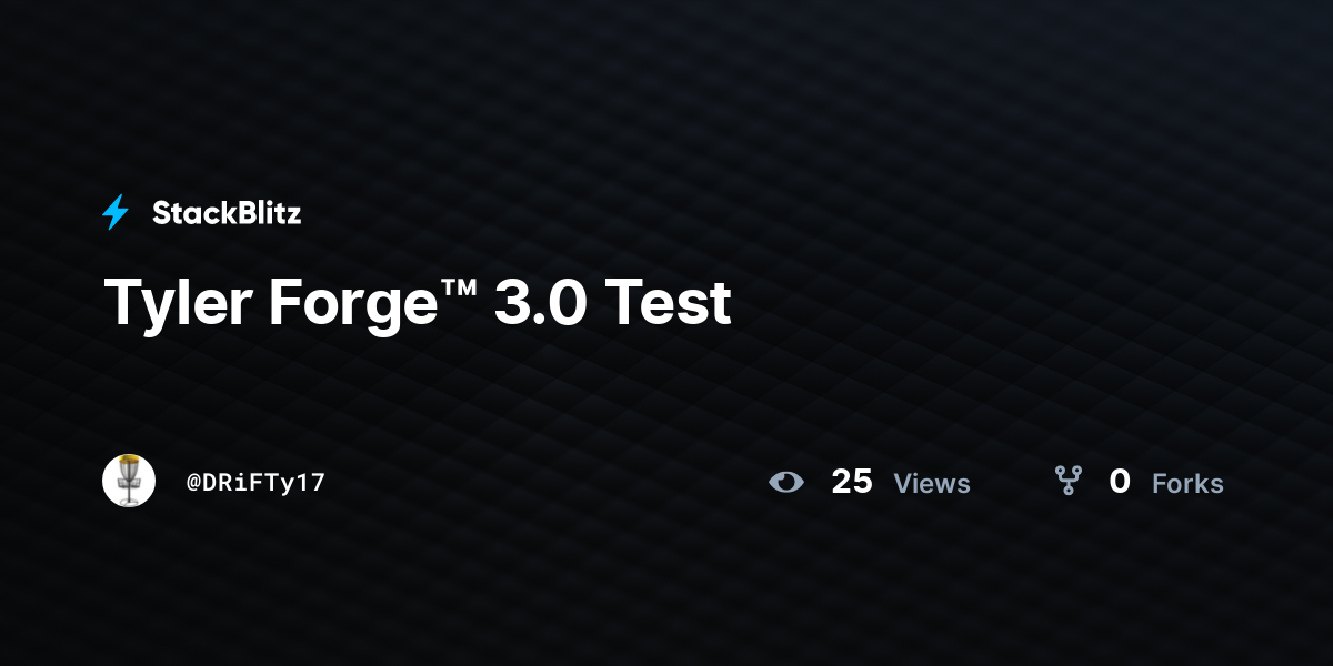 Tyler Forge™ 3.0 Test - StackBlitz