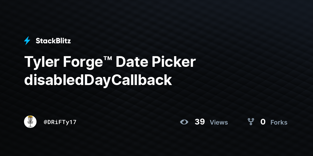 Tyler Forge™ Date Picker disabledDayCallback - StackBlitz