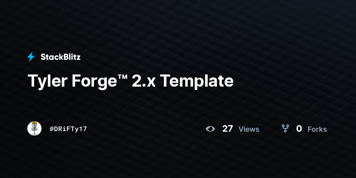 Tyler Forge™ 2.x Template - StackBlitz