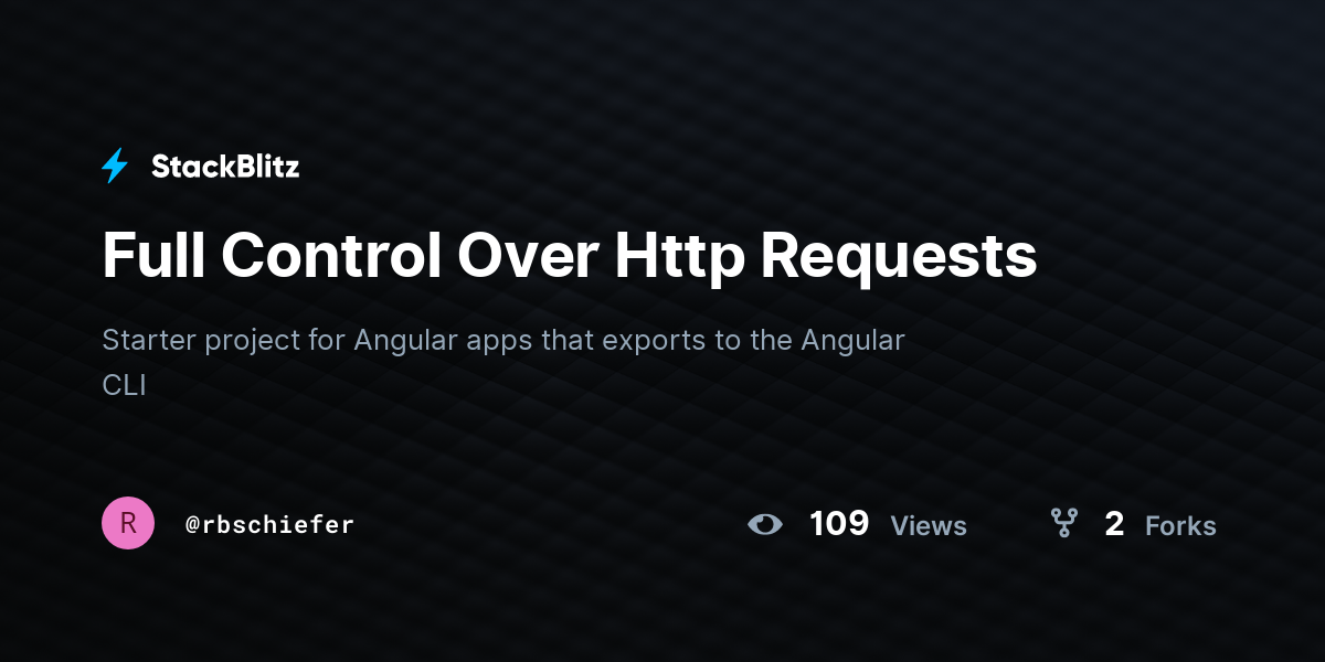 Full Control Over Http Requests - StackBlitz