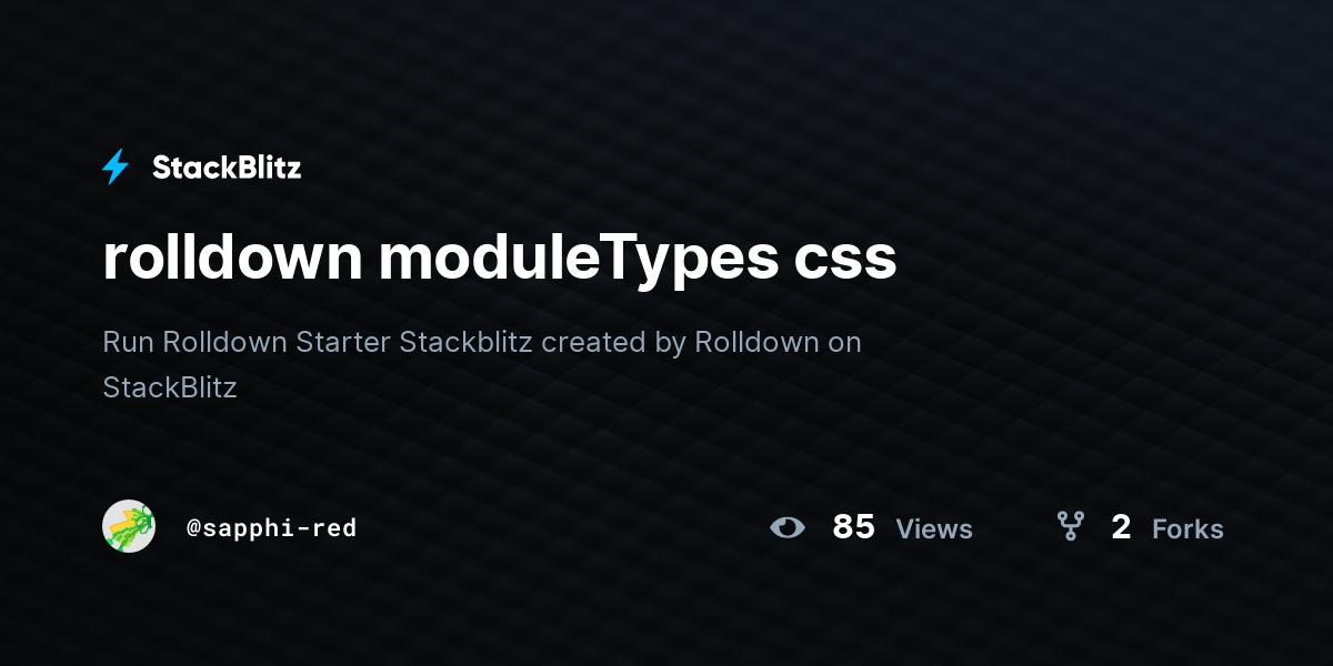 rolldown moduleTypes css - StackBlitz