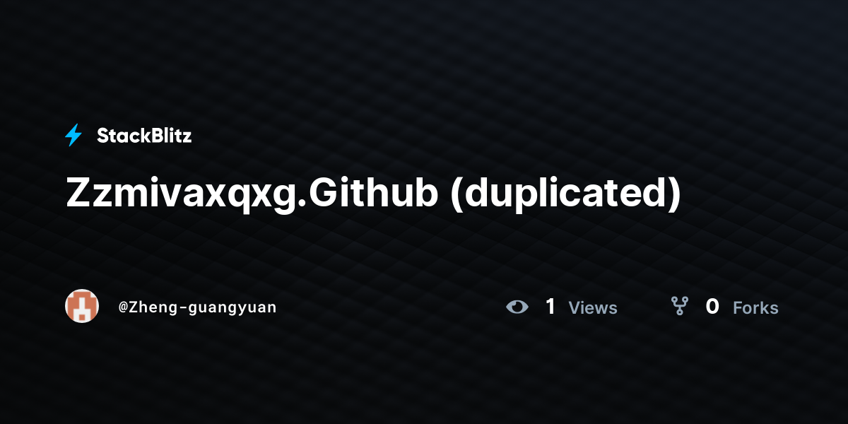Zzmivaxqxg.Github (duplicated) - StackBlitz