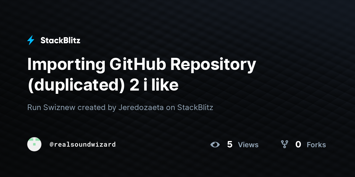 Importing GitHub Repository (duplicated) 2 i like - StackBlitz