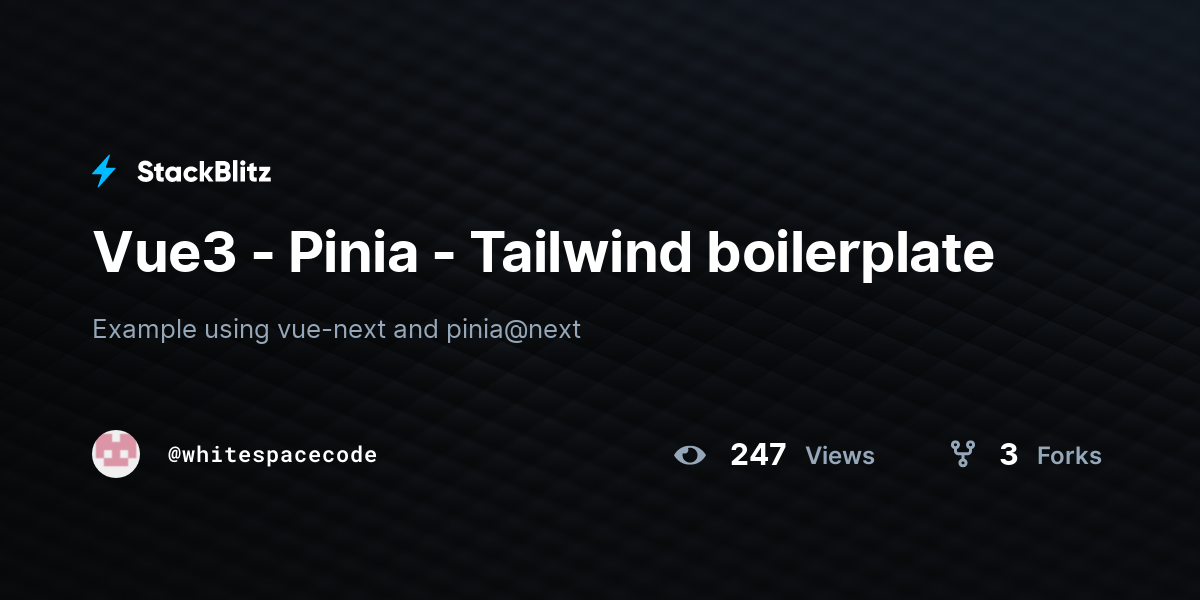 Vue3 - Pinia - Tailwind boilerplate - StackBlitz