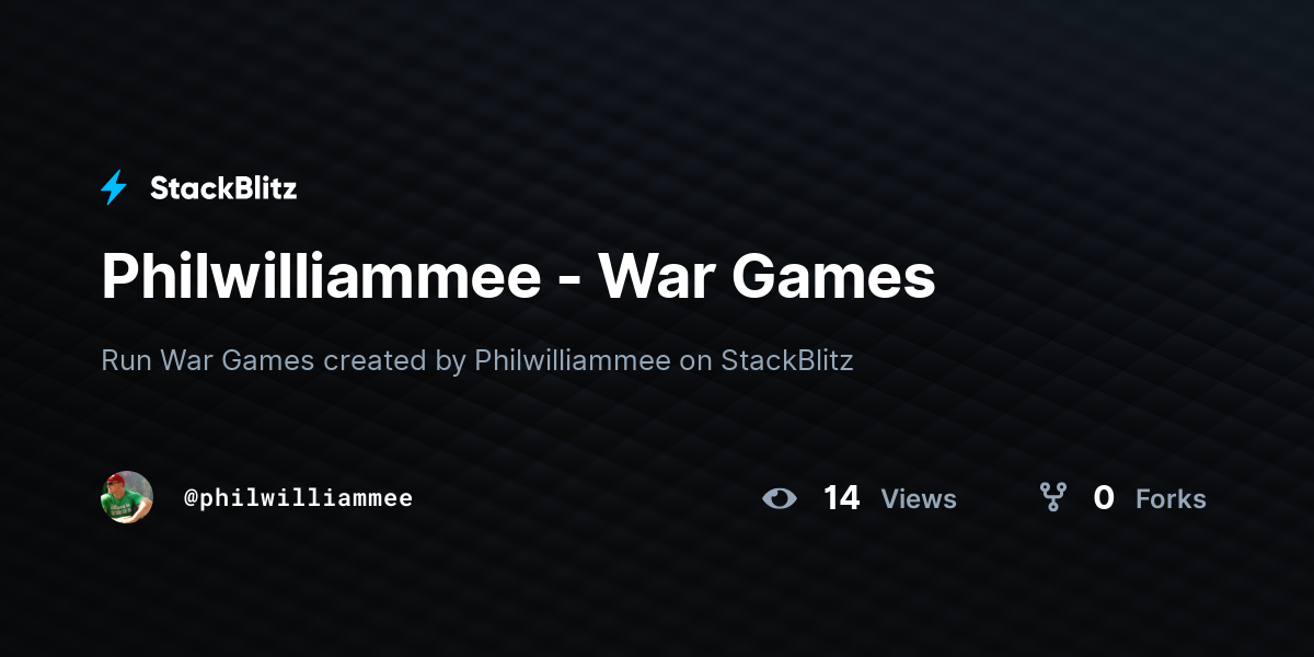 Philwilliammee - War Games - StackBlitz