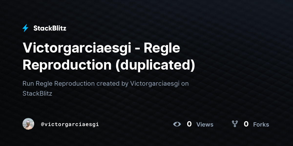 Victorgarciaesgi - Regle Reproduction (duplicated) - StackBlitz
