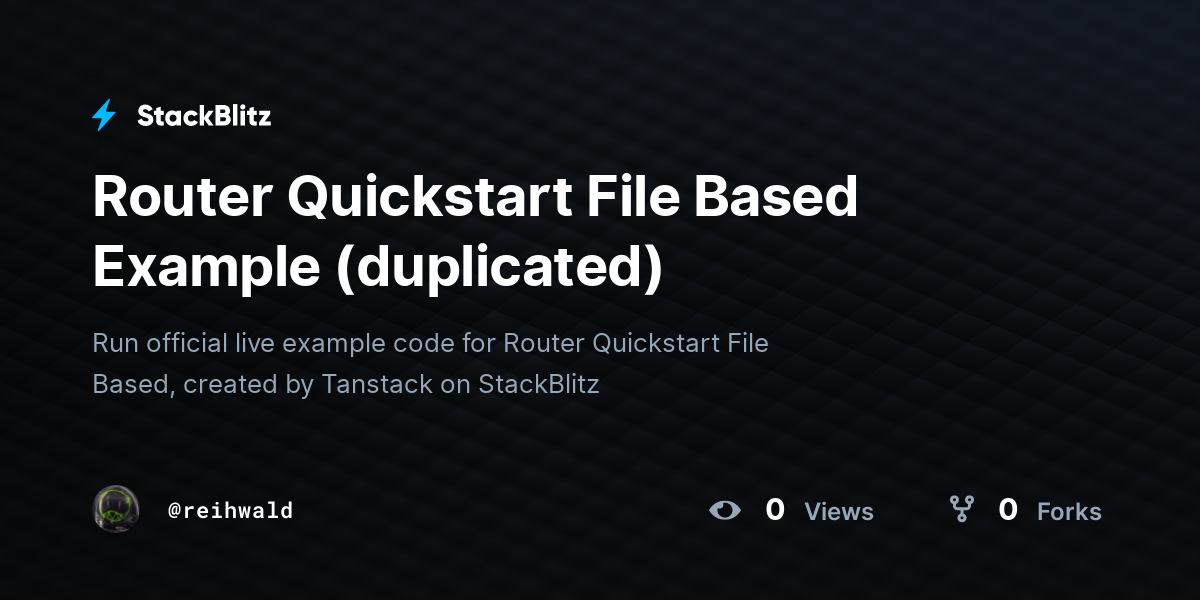 Router Quickstart File Based Example (duplicated) - StackBlitz