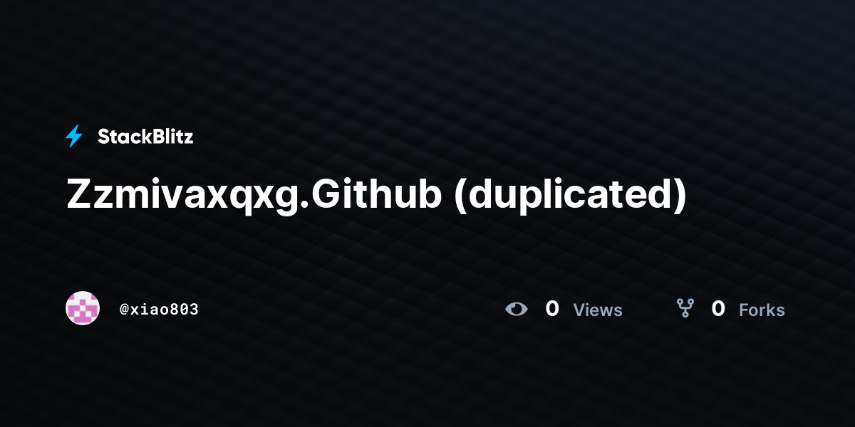 Zzmivaxqxg.Github (duplicated) - StackBlitz