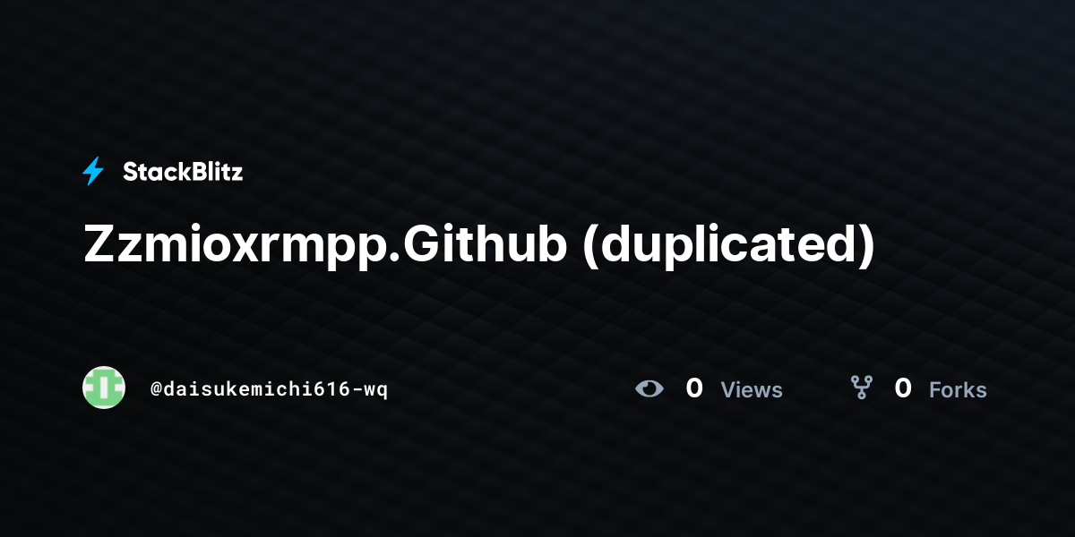Zzmioxrmpp.Github (duplicated) - StackBlitz
