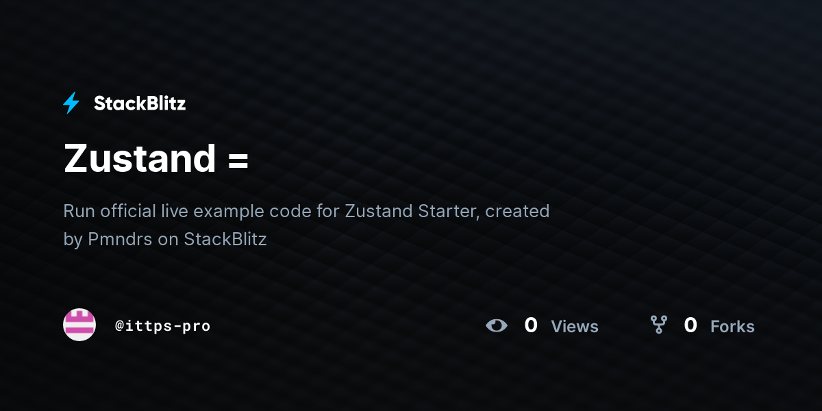 Zustand = - StackBlitz