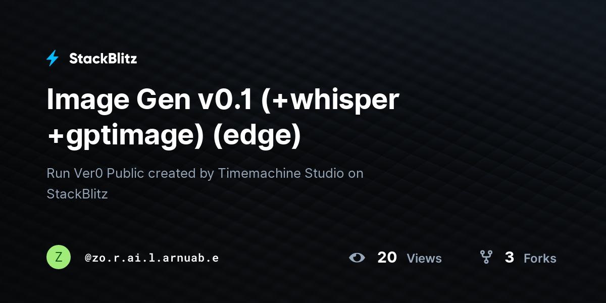 Image Gen v0.1 (+whisper +gptimage) (edge) - StackBlitz