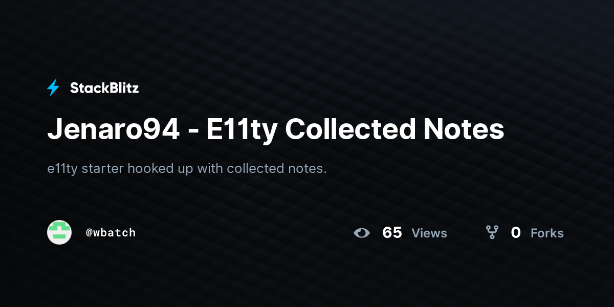 Jenaro94 - E11ty Collected Notes - StackBlitz