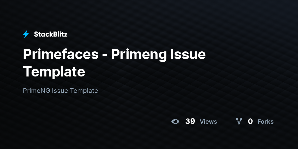 Primefaces - Primeng Issue Template - StackBlitz