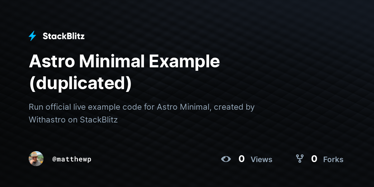 Astro Minimal Example (duplicated) - StackBlitz