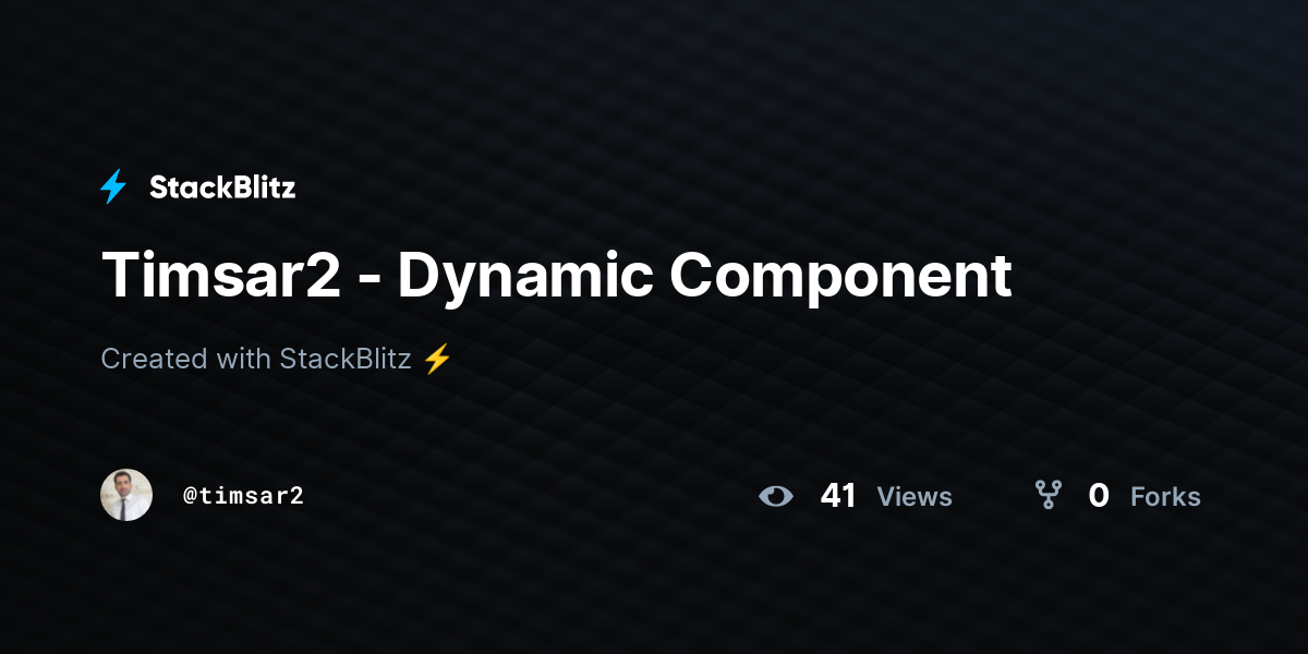 Timsar2 - Dynamic Component - StackBlitz