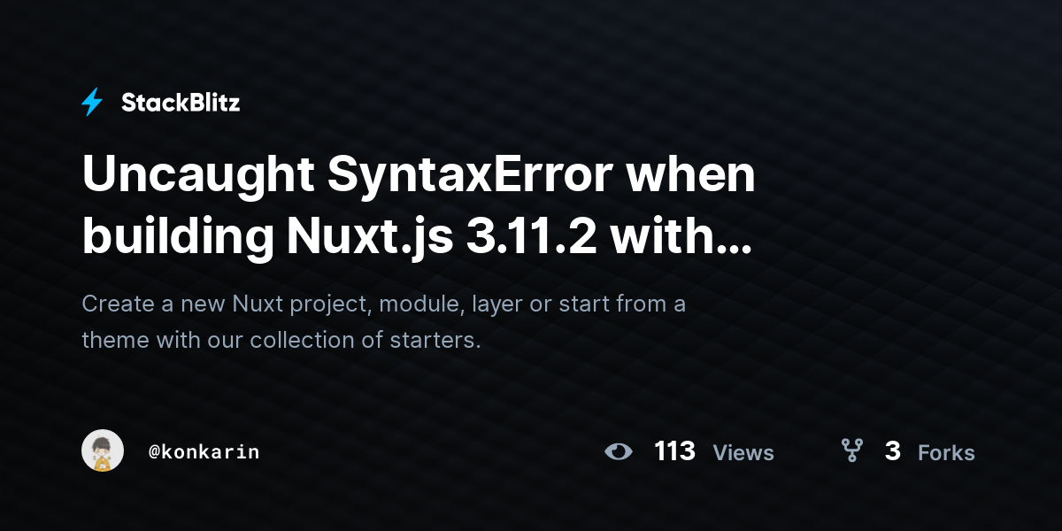 Uncaught SyntaxError when building Nuxt.js 3.11.2 with Webpack - StackBlitz