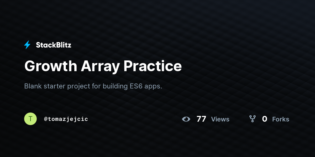 Growth Array Practice - StackBlitz