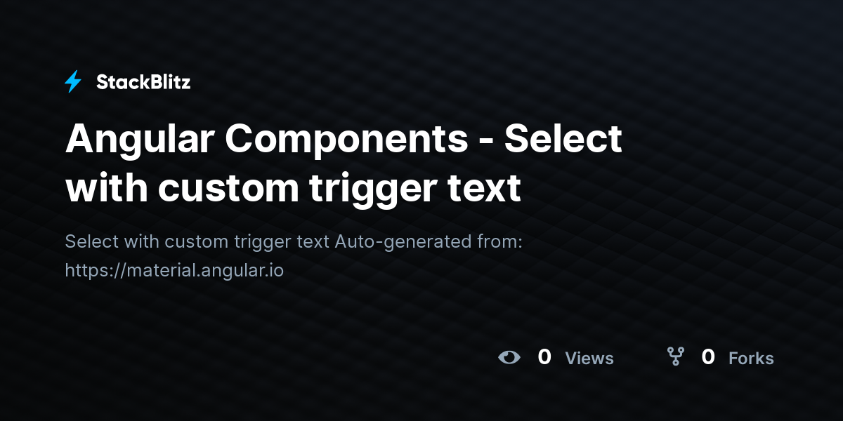 Angular Components - Select with custom trigger text - StackBlitz