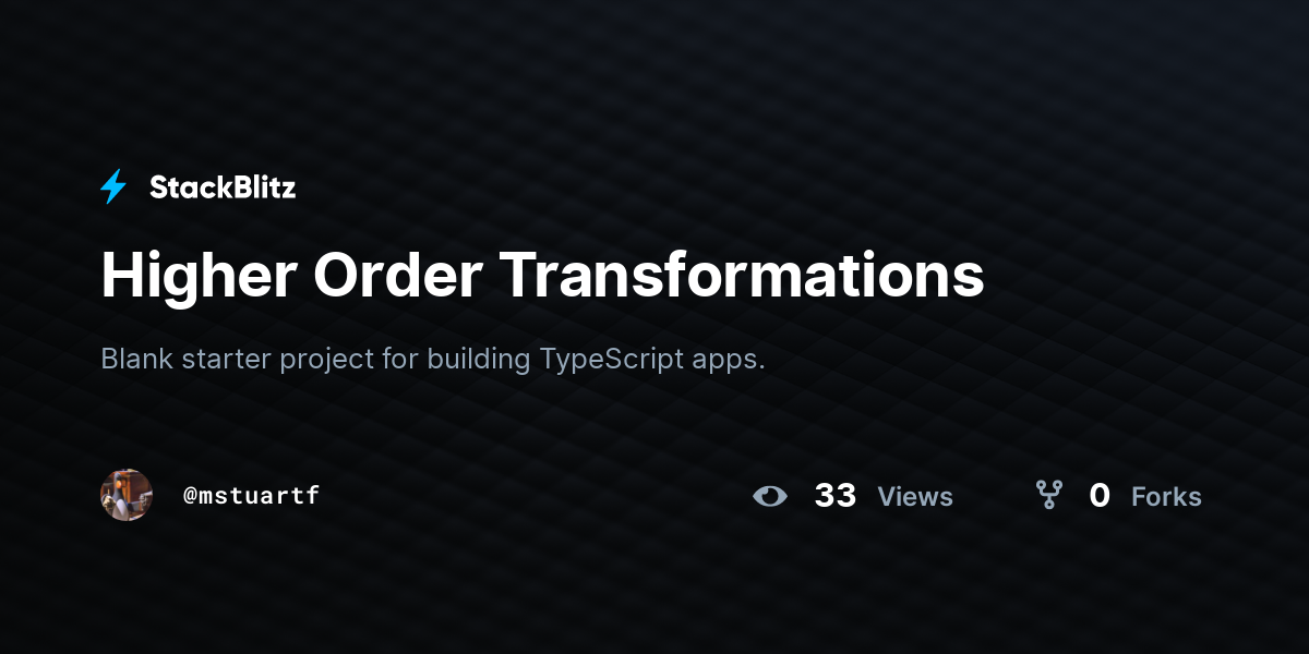 Higher Order Transformations - StackBlitz