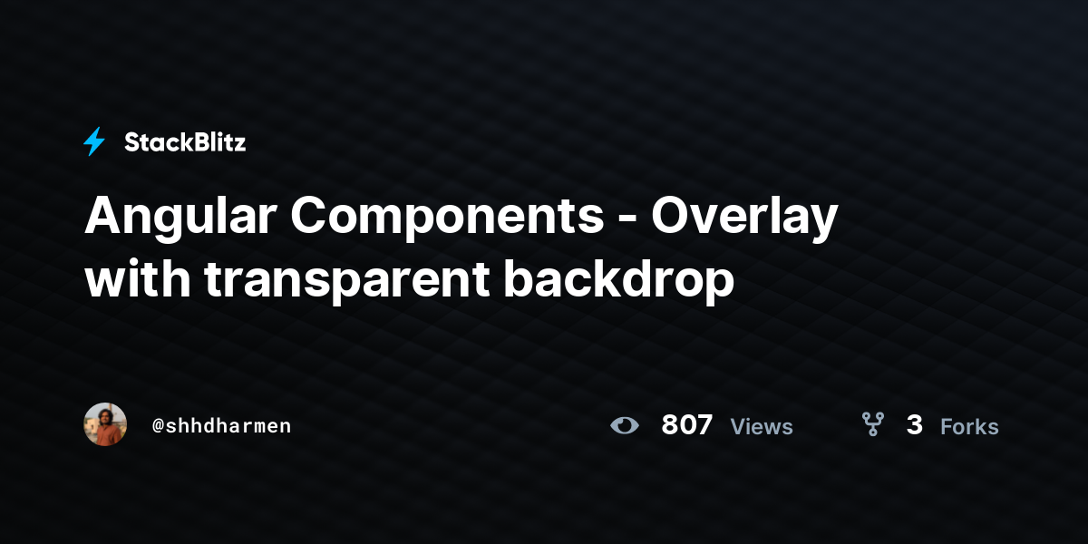Angular Components - Overlay with transparent backdrop - StackBlitz