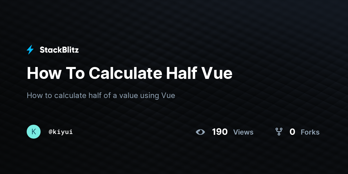 How To Calculate Half Vue - StackBlitz
