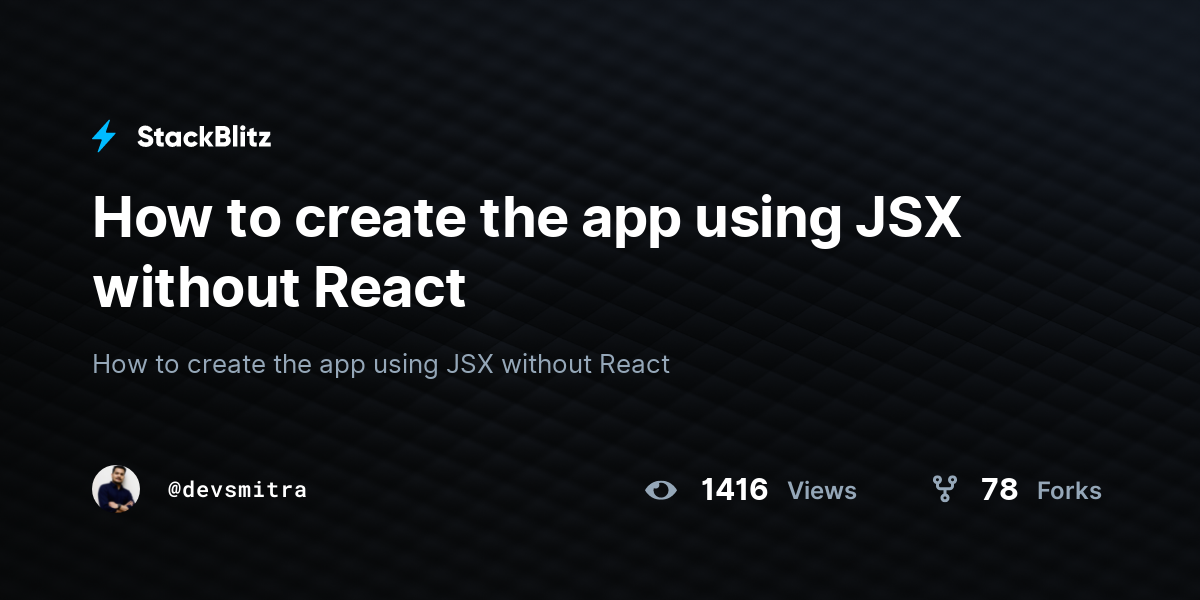 How to create the app using JSX without React - StackBlitz