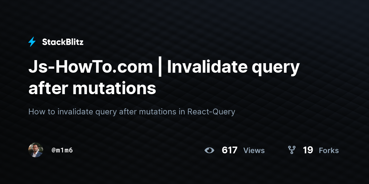Js-HowTo.com | Invalidate query after mutations - StackBlitz
