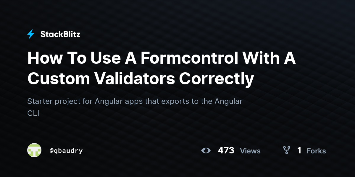 How To Use A Formcontrol With A Custom Validators Correctly - StackBlitz