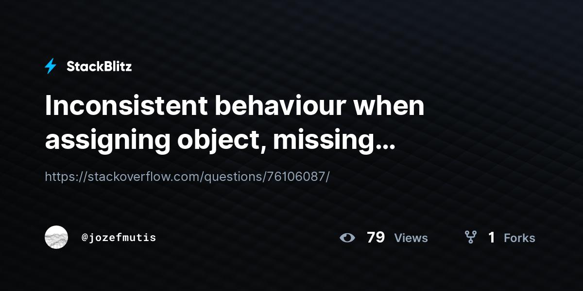 Inconsistent behaviour when assigning object, missing members - StackBlitz