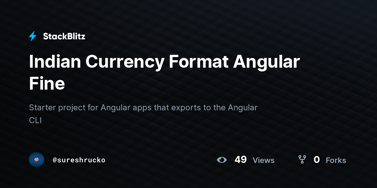 Indian Currency Format Angular Fine - StackBlitz