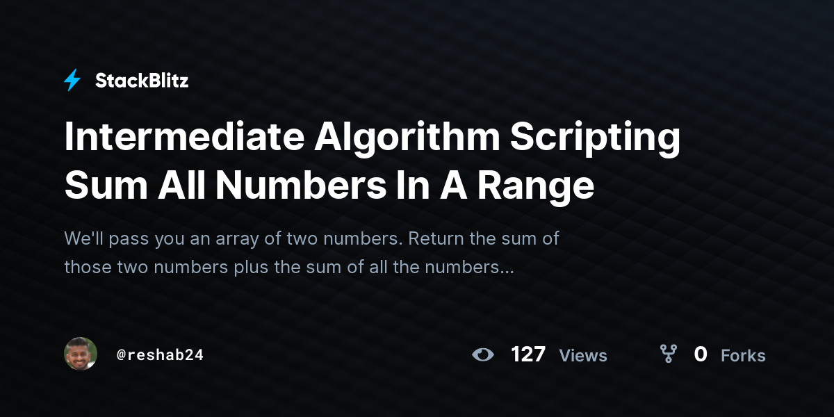 Intermediate Algorithm Scripting Sum All Numbers In A Range - StackBlitz