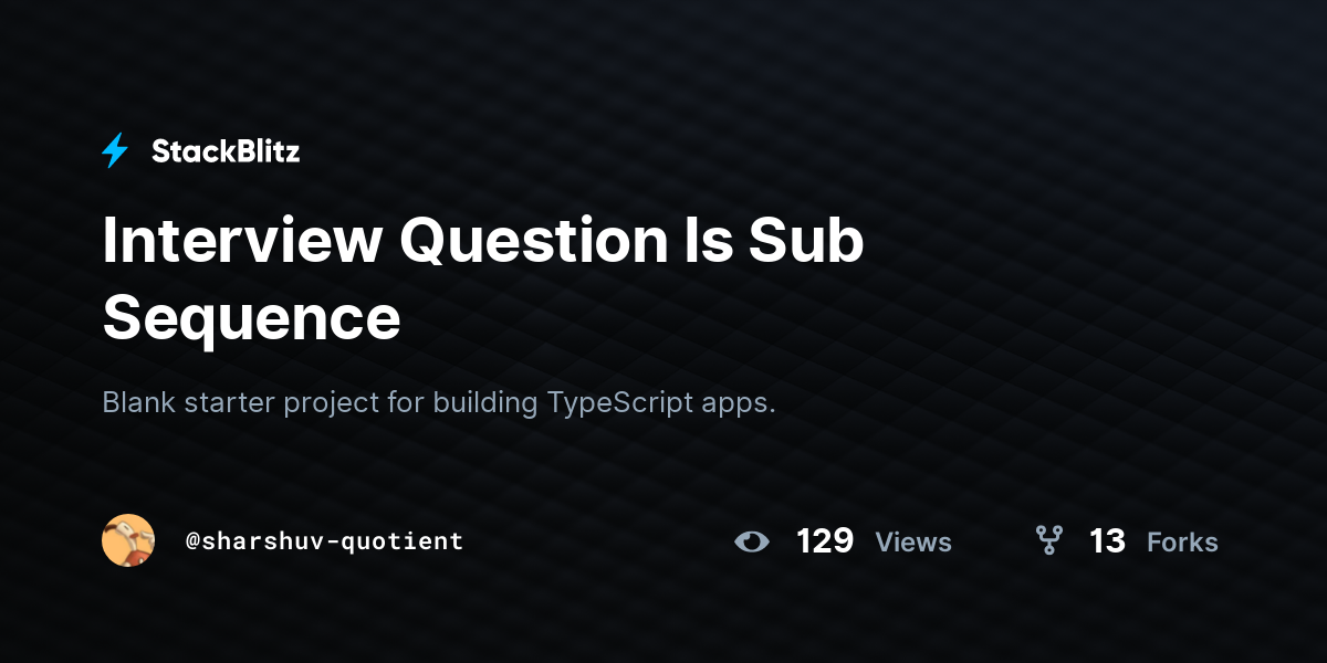 Interview Question Is Sub Sequence - StackBlitz