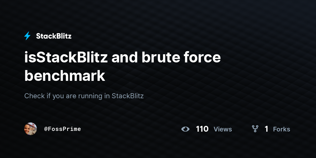isStackBlitz and brute force benchmark - StackBlitz