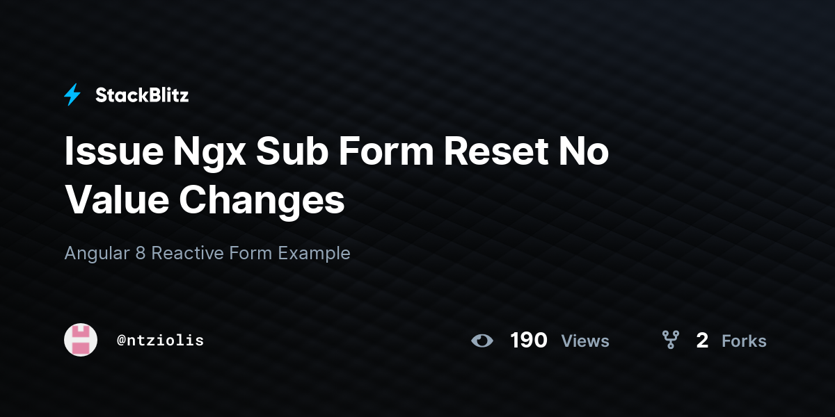 Issue Ngx Sub Form Reset No Value Changes - StackBlitz