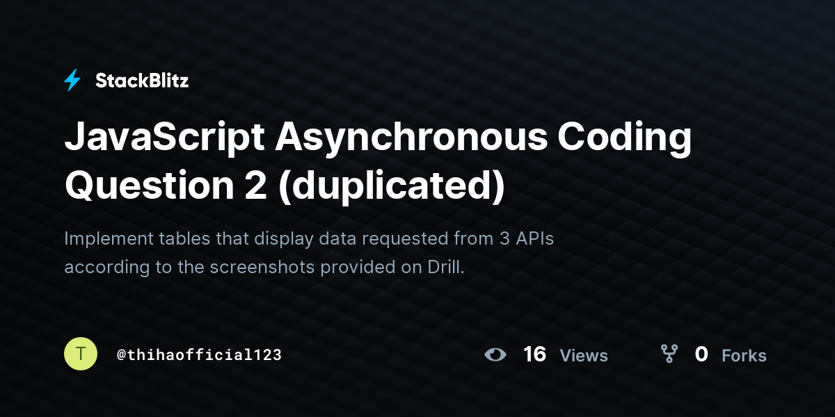 JavaScript Asynchronous Coding Question 2 (duplicated) - StackBlitz