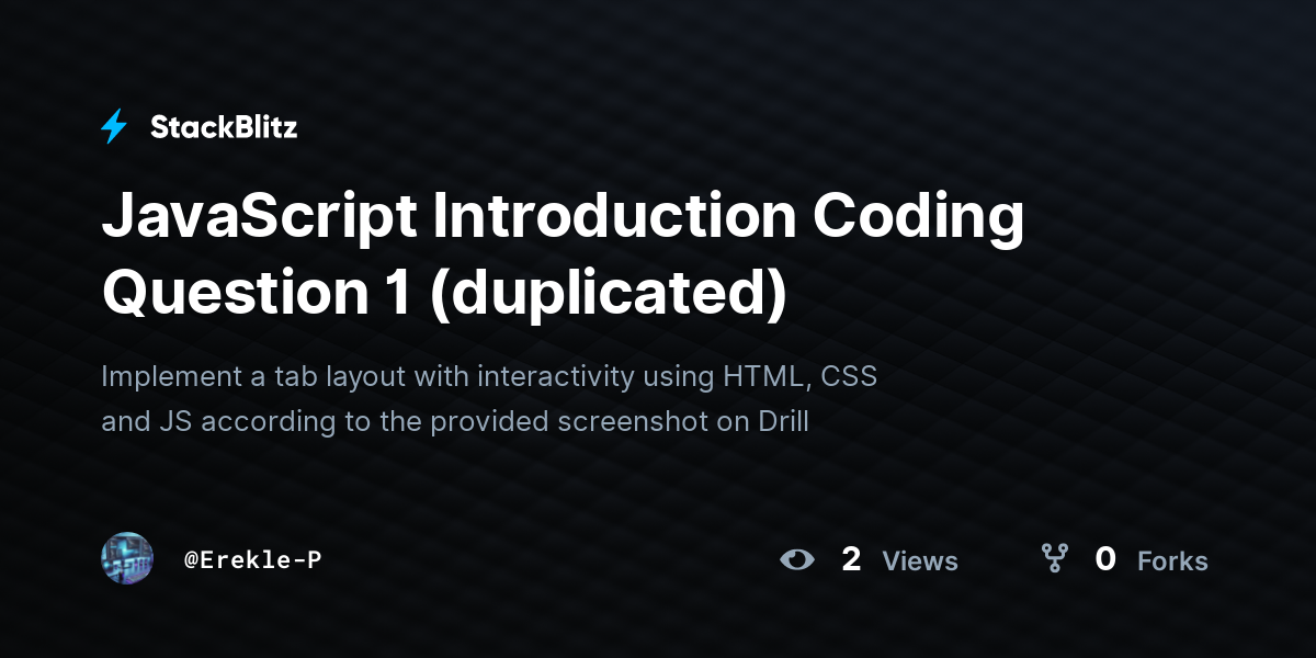 JavaScript Introduction Coding Question 1 (duplicated) - StackBlitz