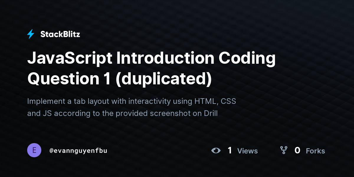 JavaScript Introduction Coding Question 1 (duplicated) - StackBlitz