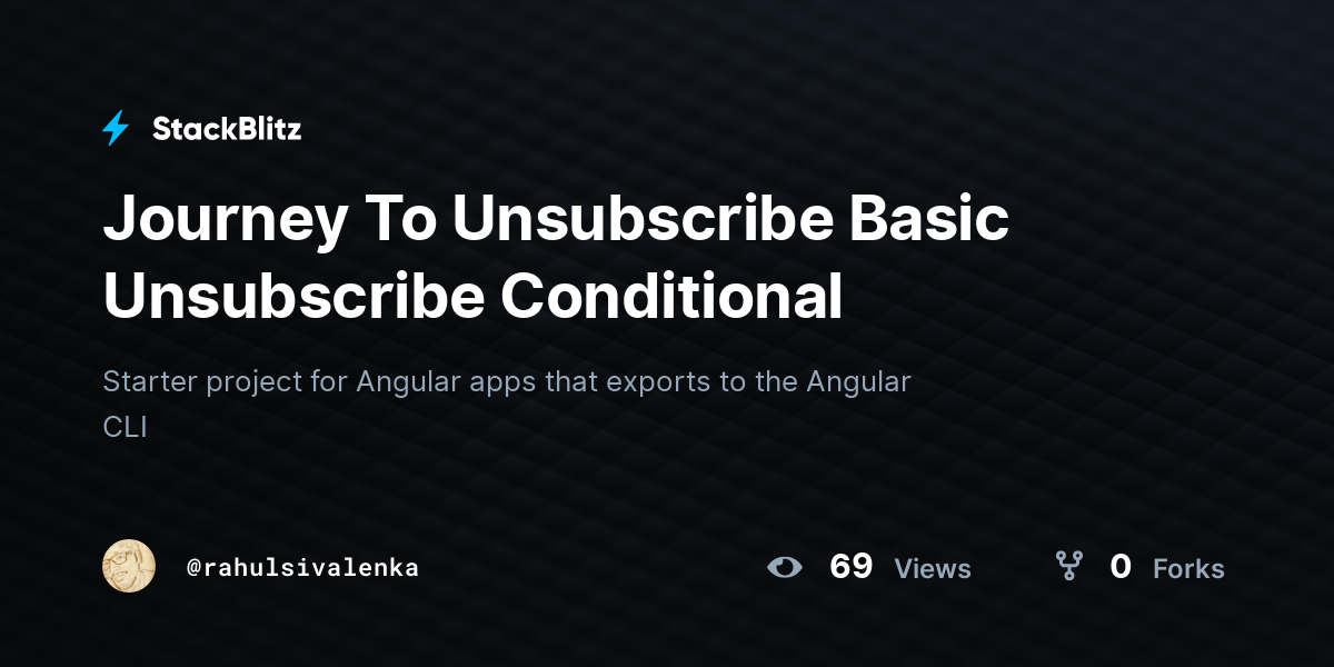 Journey To Unsubscribe Basic Unsubscribe Conditional - StackBlitz