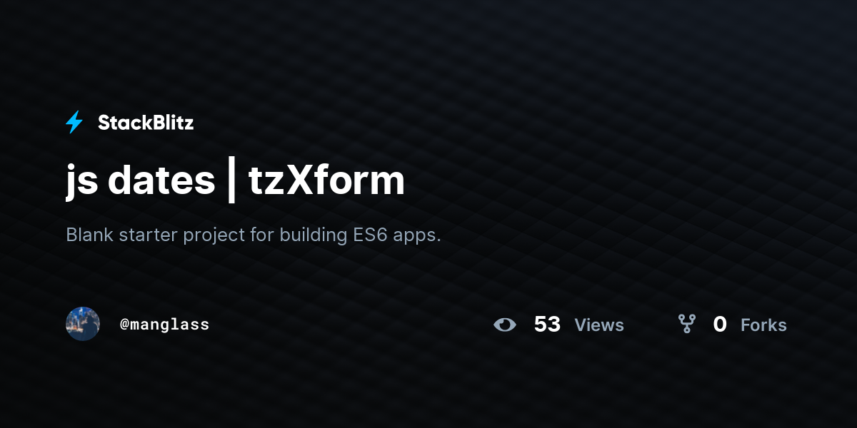 js dates | tzXform - StackBlitz