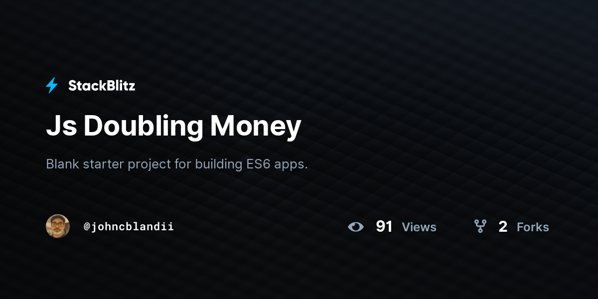 Js Doubling Money - StackBlitz