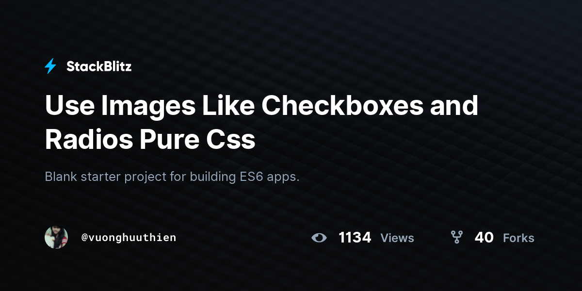 Use Images Like Checkboxes And Radios Pure Css - StackBlitz