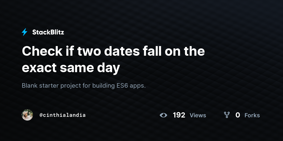 Check if two dates fall on the exact same day - StackBlitz