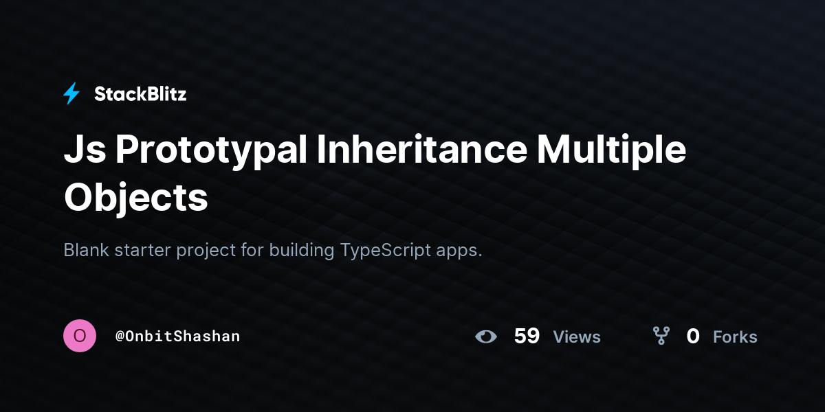 Js Prototypal Inheritance Multiple Objects - StackBlitz