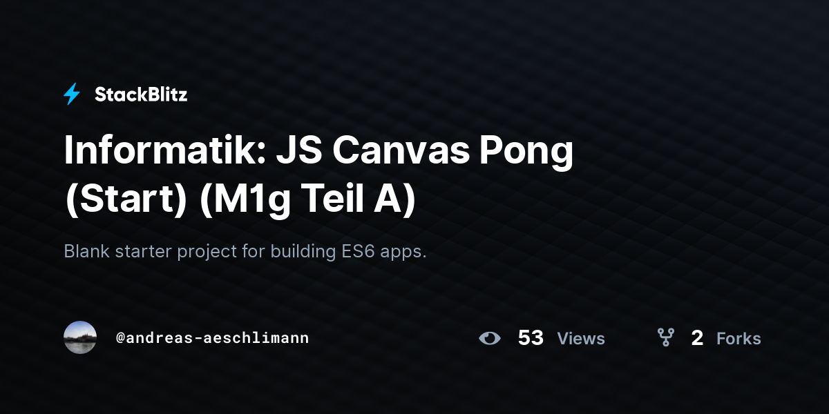 Informatik: JS Canvas Pong (Start) (M1g Teil A) - StackBlitz