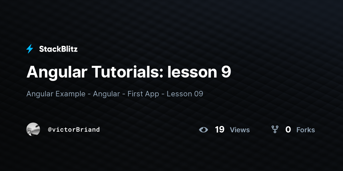 Angular Tutorials: lesson 9 - StackBlitz