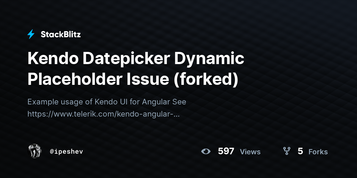 Kendo Datepicker Dynamic Placeholder Issue (forked) - StackBlitz